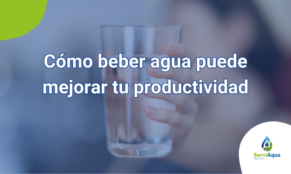 Beber agua mejora la productividad, te contamos el porqué